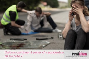 Doit-on continuer à parler d' "accidents" de la route ?